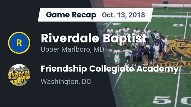 Watch this highlight video of the Riverdale Baptist (Upper Marlboro, MD) football team in its game Recap: Riverdale Baptist  vs. Friendship Collegiate Academy  2018 on Oct 13, 2018