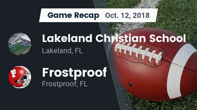 Watch this highlight video of the Lakeland Christian (Lakeland, FL) football team in its game Recap: Lakeland Christian School vs. Frostproof  2018 on Oct 12, 2018