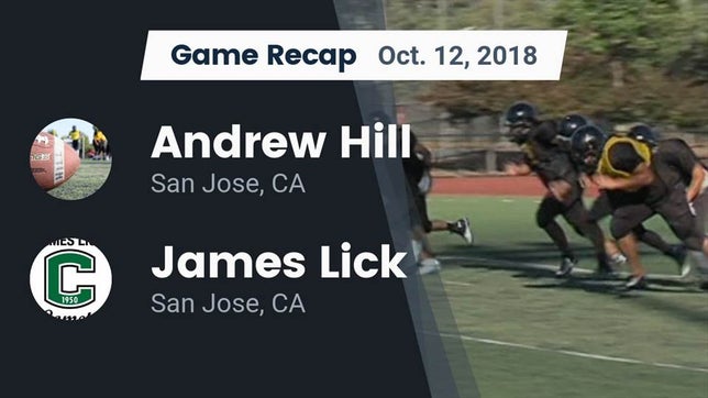 Watch this highlight video of the Hill (San Jose, CA) football team in its game Recap: Andrew Hill  vs. James Lick  2018 on Oct 12, 2018
