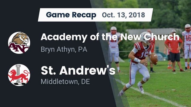 Watch this highlight video of the Academy of the New Church (Bryn Athyn, PA) football team in its game Recap: Academy of the New Church  vs. St. Andrew's  2018 on Oct 13, 2018