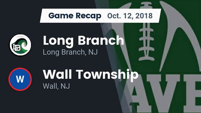 Watch this highlight video of the Long Branch (NJ) football team in its game Recap: Long Branch  vs. Wall Township  2018 on Oct 12, 2018