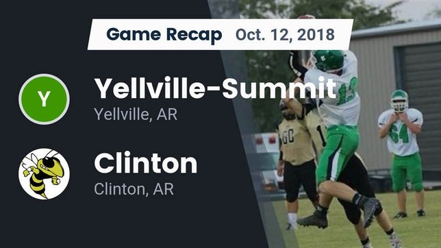 Watch this highlight video of the Yellville-Summit (Yellville, AR) football team in its game Recap: Yellville-Summit  vs. Clinton  2018 on Oct 12, 2018