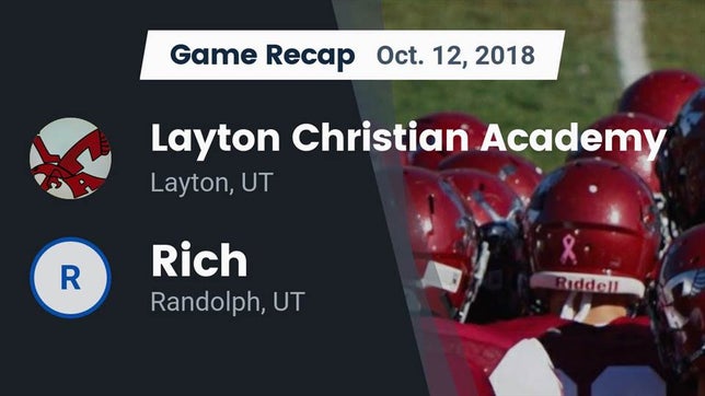 Watch this highlight video of the Layton Christian Academy (Layton, UT) football team in its game Recap: Layton Christian Academy  vs. Rich  2018 on Oct 12, 2018