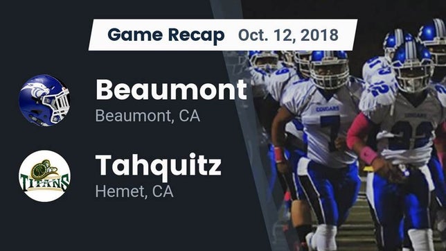 Watch this highlight video of the Beaumont (CA) football team in its game Recap: Beaumont  vs. Tahquitz  2018 on Oct 12, 2018