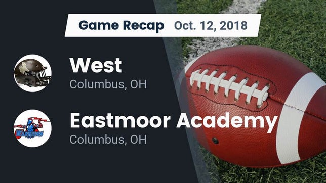 Watch this highlight video of the West (Columbus, OH) football team in its game Recap: West  vs. Eastmoor Academy  2018 on Oct 12, 2018