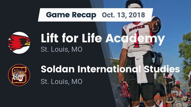 Watch this highlight video of the Lift for Life Academy (St. Louis, MO) football team in its game Recap: Lift for Life Academy  vs. Soldan International Studies  2018 on Oct 13, 2018