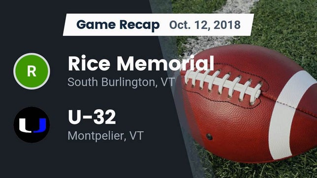 Watch this highlight video of the Rice Memorial (South Burlington, VT) football team in its game Recap: Rice Memorial  vs. U-32  2018 on Oct 12, 2018