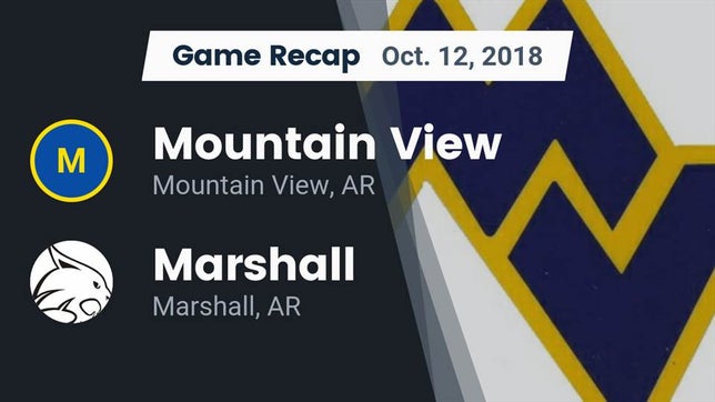 Watch this highlight video of the Mountain View (AR) football team in its game Recap: Mountain View  vs. Marshall  2018 on Oct 12, 2018