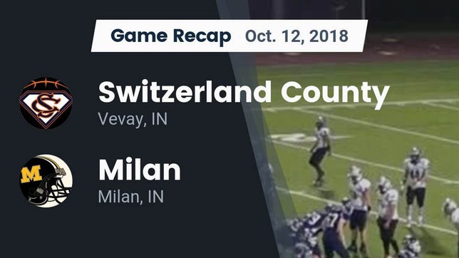 Watch this highlight video of the Switzerland County (Vevay, IN) football team in its game Recap: Switzerland County  vs. Milan  2018 on Oct 12, 2018