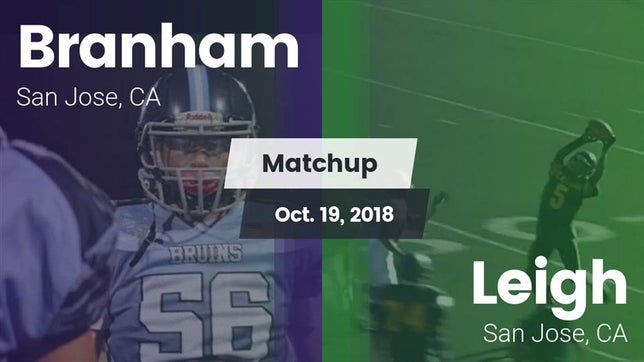 Watch this highlight video of the Branham (San Jose, CA) football team in its game Matchup: Branham vs. Leigh  2018 on Oct 19, 2018