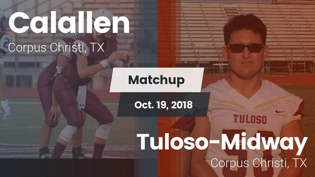 Watch this highlight video of the Calallen (Corpus Christi, TX) football team in its game Matchup: Calallen  vs. Tuloso-Midway  2018 on Oct 19, 2018