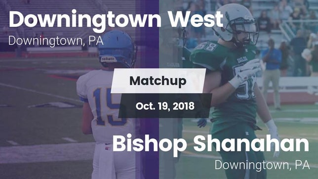 Watch this highlight video of the Downingtown West (Downingtown, PA) football team in its game Matchup: Downingtown West vs. Bishop Shanahan  2018 on Oct 19, 2018