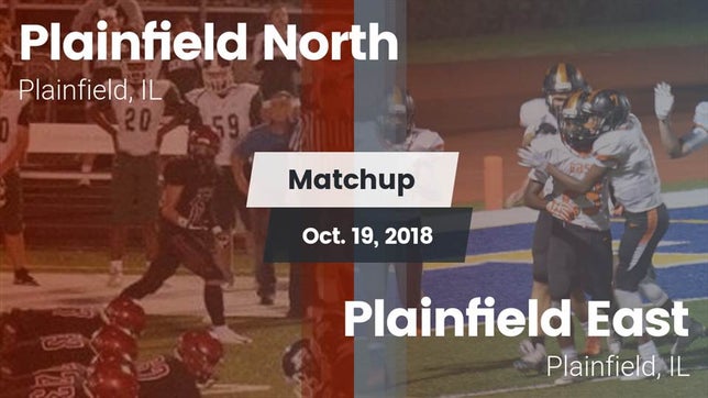 Watch this highlight video of the Plainfield North (Plainfield, IL) football team in its game Matchup: Plainfield North vs. Plainfield East  2018 on Oct 19, 2018
