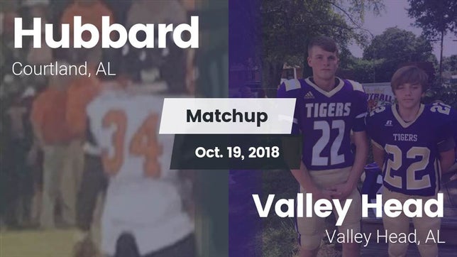 Watch this highlight video of the R.A. Hubbard (Courtland, AL) football team in its game Matchup: Hubbard  vs. Valley Head  2018 on Oct 19, 2018