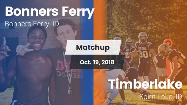 Watch this highlight video of the Bonners Ferry (ID) football team in its game Matchup: Bonners Ferry vs. Timberlake  2018 on Oct 19, 2018