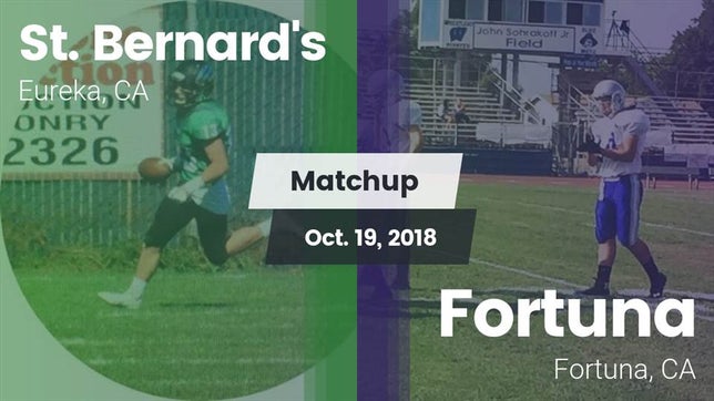 Watch this highlight video of the St. Bernard's (Eureka, CA) football team in its game Matchup: St. Bernard's vs. Fortuna  2018 on Oct 19, 2018