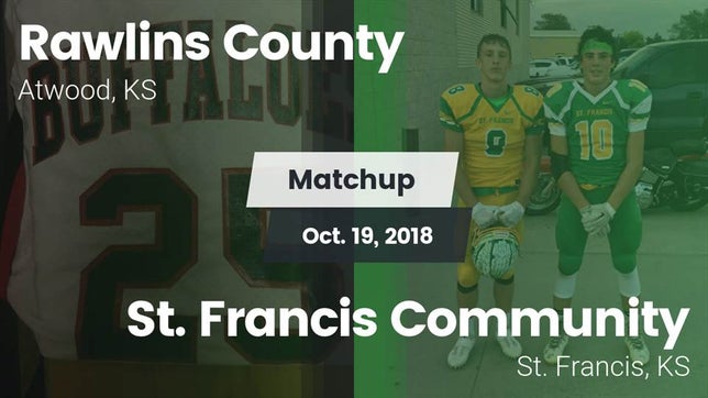 Watch this highlight video of the Rawlins County (Atwood, KS) football team in its game Matchup: Rawlins County vs. St. Francis Community  2018 on Oct 19, 2018