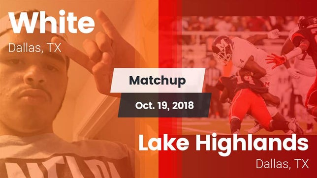 Watch this highlight video of the White (Dallas, TX) football team in its game Matchup: White vs. Lake Highlands  2018 on Oct 19, 2018