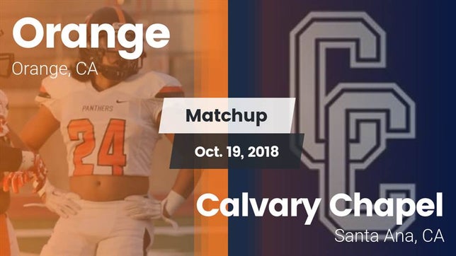 Watch this highlight video of the Orange (CA) football team in its game Matchup: Orange vs. Calvary Chapel  2018 on Oct 19, 2018