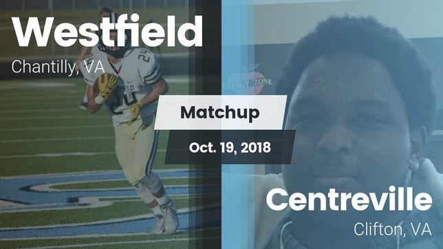 Watch this highlight video of the Westfield (Chantilly, VA) football team in its game Matchup: Westfield High vs. Centreville  2018 on Oct 19, 2018