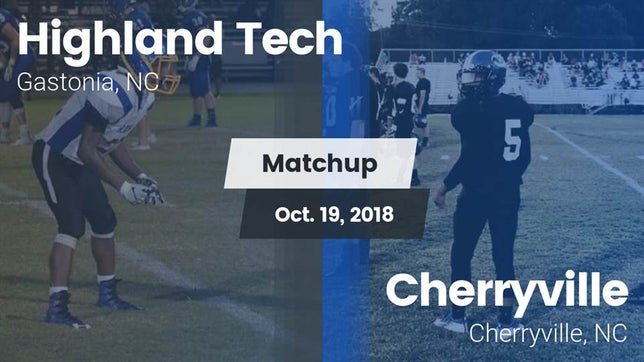 Watch this highlight video of the Highland Tech (Gastonia, NC) football team in its game Matchup: Highland Tech vs. Cherryville  2018 on Oct 19, 2018