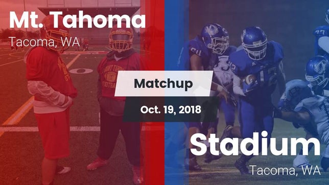 Watch this highlight video of the Mount Tahoma (Tacoma, WA) football team in its game Matchup: Mt. Tahoma High vs. Stadium  2018 on Oct 19, 2018