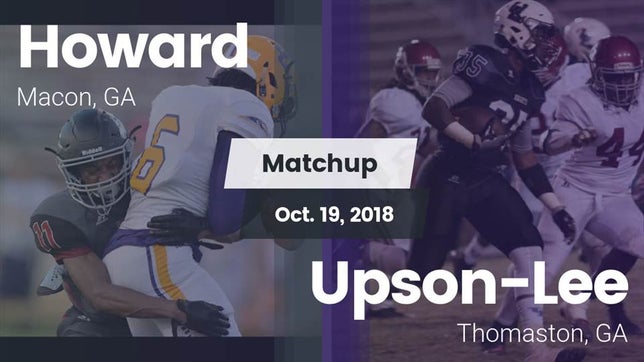 Watch this highlight video of the Howard (Macon, GA) football team in its game Matchup: Howard  vs. Upson-Lee  2018 on Oct 19, 2018