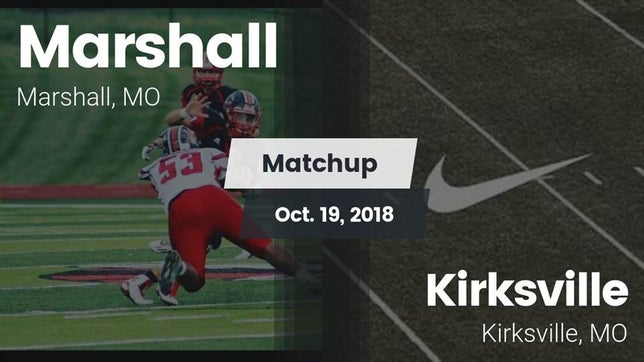 Watch this highlight video of the Marshall (MO) football team in its game Matchup: Marshall vs. Kirksville  2018 on Oct 19, 2018