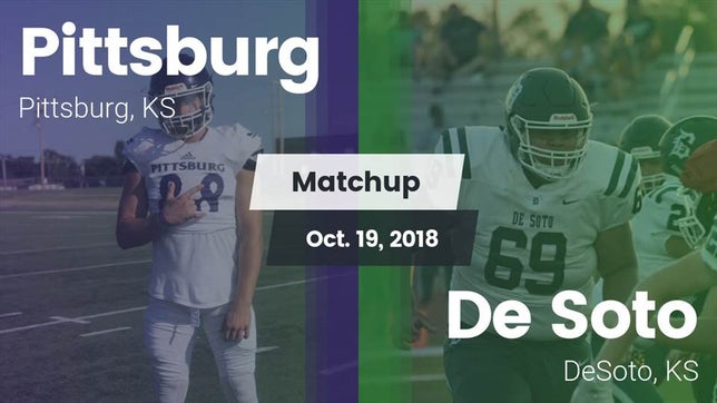 Watch this highlight video of the Pittsburg (KS) football team in its game Matchup: Pittsburg High vs. De Soto  2018 on Oct 19, 2018