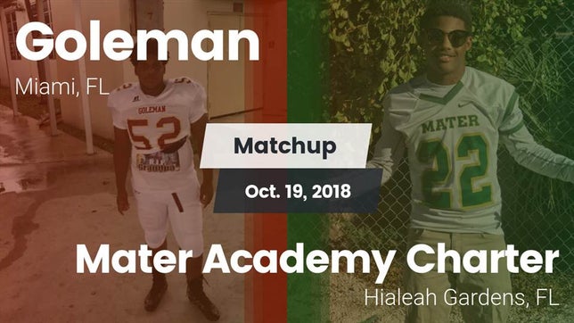 Watch this highlight video of the Goleman (Miami, FL) football team in its game Matchup: Goleman  vs. Mater Academy Charter  2018 on Oct 19, 2018