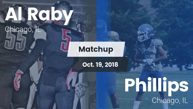 Watch this highlight video of the Raby (Chicago, IL) football team in its game Matchup: Al Raby  vs. Phillips  2018 on Oct 19, 2018