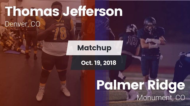 Watch this highlight video of the Thomas Jefferson (Denver, CO) football team in its game Matchup: Thomas Jefferson vs. Palmer Ridge  2018 on Oct 19, 2018