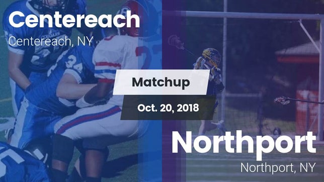 Watch this highlight video of the Centereach (NY) football team in its game Matchup: Centereach vs. Northport  2018 on Oct 20, 2018