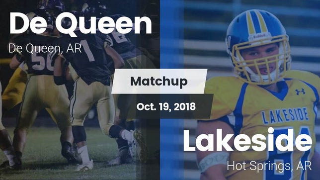 Watch this highlight video of the De Queen (AR) football team in its game Matchup: De Queen  vs. Lakeside  2018 on Oct 19, 2018