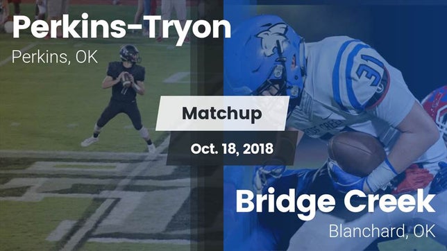 Watch this highlight video of the Perkins-Tryon (Perkins, OK) football team in its game Matchup: Perkins-Tryon High vs. Bridge Creek  2018 on Oct 18, 2018