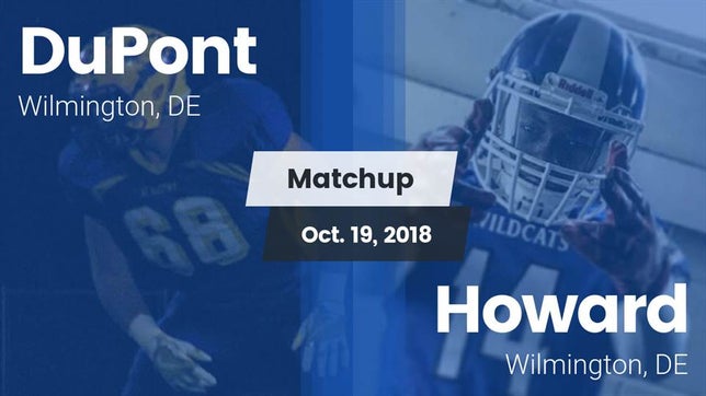 Watch this highlight video of the DuPont (Wilmington, DE) football team in its game Matchup: DuPont vs. Howard  2018 on Oct 19, 2018