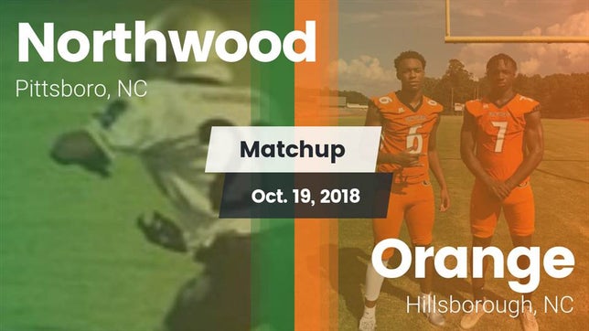 Watch this highlight video of the Northwood (Pittsboro, NC) football team in its game Matchup: Northwood High vs. Orange  2018 on Oct 19, 2018