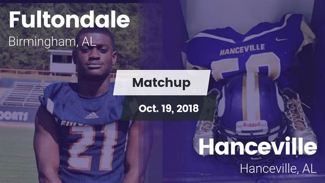 Watch this highlight video of the Fultondale (Birmingham, AL) football team in its game Matchup: Fultondale High vs. Hanceville  2018 on Oct 19, 2018