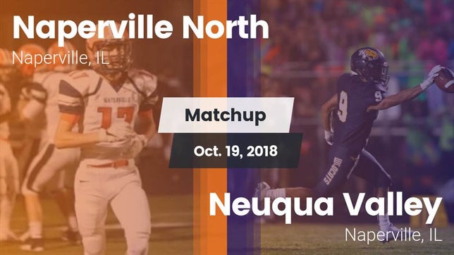 Watch this highlight video of the Naperville North (Naperville, IL) football team in its game Matchup: Naperville North vs. Neuqua Valley  2018 on Oct 19, 2018
