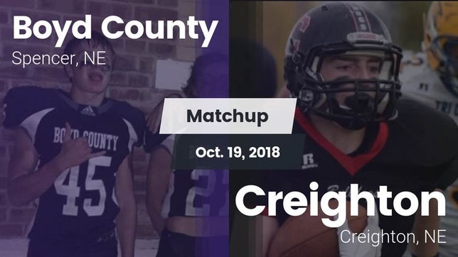 Watch this highlight video of the Boyd County (Spencer, NE) football team in its game Matchup: Boyd County vs. Creighton  2018 on Oct 18, 2018