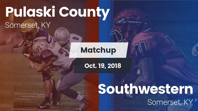 Watch this highlight video of the Pulaski County (Somerset, KY) football team in its game Matchup: Pulaski County vs. Southwestern  2018 on Oct 19, 2018