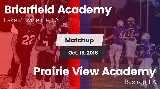 Watch this highlight video of the Briarfield Academy (Lake Providence, LA) football team in its game Matchup: Briarfield Academy vs. Prairie View Academy  2018 on Oct 19, 2018