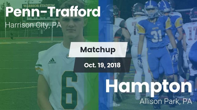 Watch this highlight video of the Penn-Trafford (Harrison City, PA) football team in its game Matchup: Penn-Trafford vs. Hampton  2018 on Oct 19, 2018