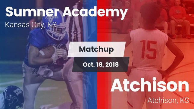 Watch this highlight video of the Sumner Academy (Kansas City, KS) football team in its game Matchup: Sumner Academy High vs. Atchison  2018 on Oct 18, 2018