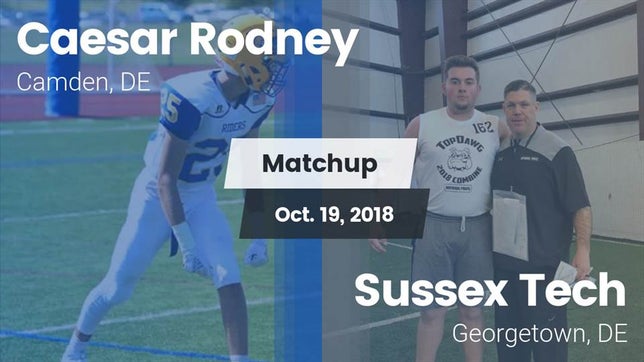 Watch this highlight video of the Caesar Rodney (Camden, DE) football team in its game Matchup: Caesar Rodney vs. Sussex Tech  2018 on Oct 19, 2018