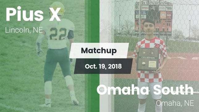 Watch this highlight video of the Pius X (Lincoln, NE) football team in its game Matchup: Pius X  vs. Omaha South  2018 on Oct 19, 2018