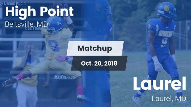 Watch this highlight video of the High Point (Beltsville, MD) football team in its game Matchup: High Point vs. Laurel  2018 on Oct 20, 2018