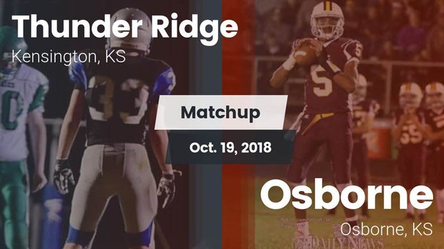 Watch this highlight video of the Thunder Ridge (Kensington, KS) football team in its game Matchup: Thunder Ridge High S vs. Osborne  2018 on Oct 19, 2018