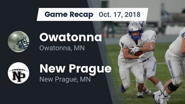 Watch this highlight video of the Owatonna (MN) football team in its game Recap: Owatonna  vs. New Prague  2018 on Oct 17, 2018