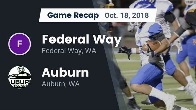 Watch this highlight video of the Federal Way (WA) football team in its game Recap: Federal Way  vs. Auburn  2018 on Oct 18, 2018